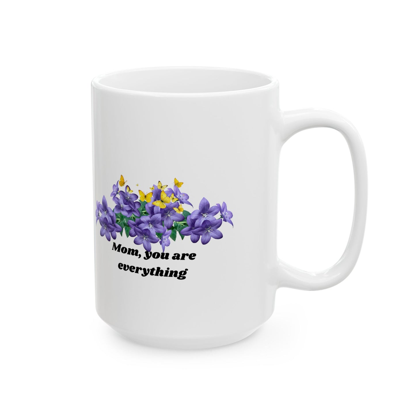 Personalized Mom Mug | Floral Gift for Mom | Mom, You Are Everything Ceramic Mug, (11oz, 15oz)