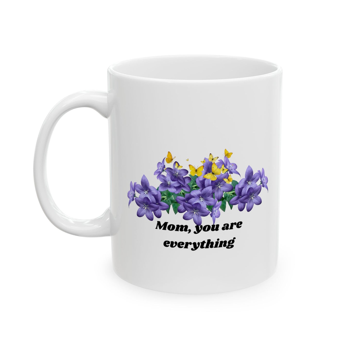 Personalized Mom Mug | Floral Gift for Mom | Mom, You Are Everything Ceramic Mug, (11oz, 15oz)