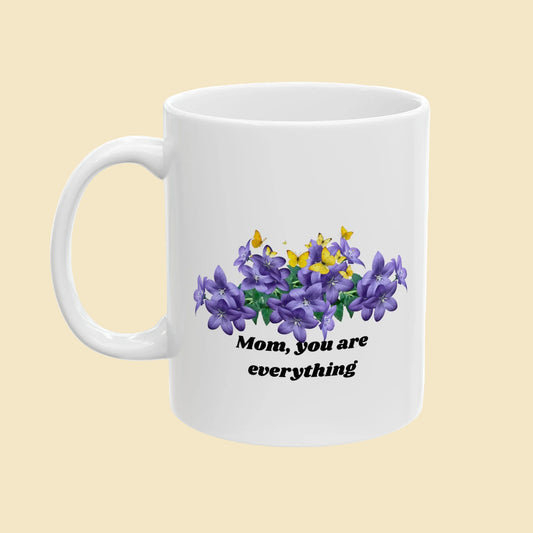 Personalized Mom Mug | Floral Gift for Mom | Mom, You Are Everything Ceramic Mug, (11oz, 15oz)